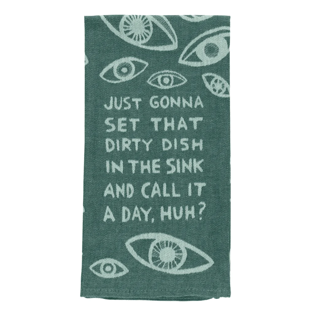 Blue Q - Just Gonna Set That Dirty Dish In The Sink And Call It A Day, Huh? Tea Towel