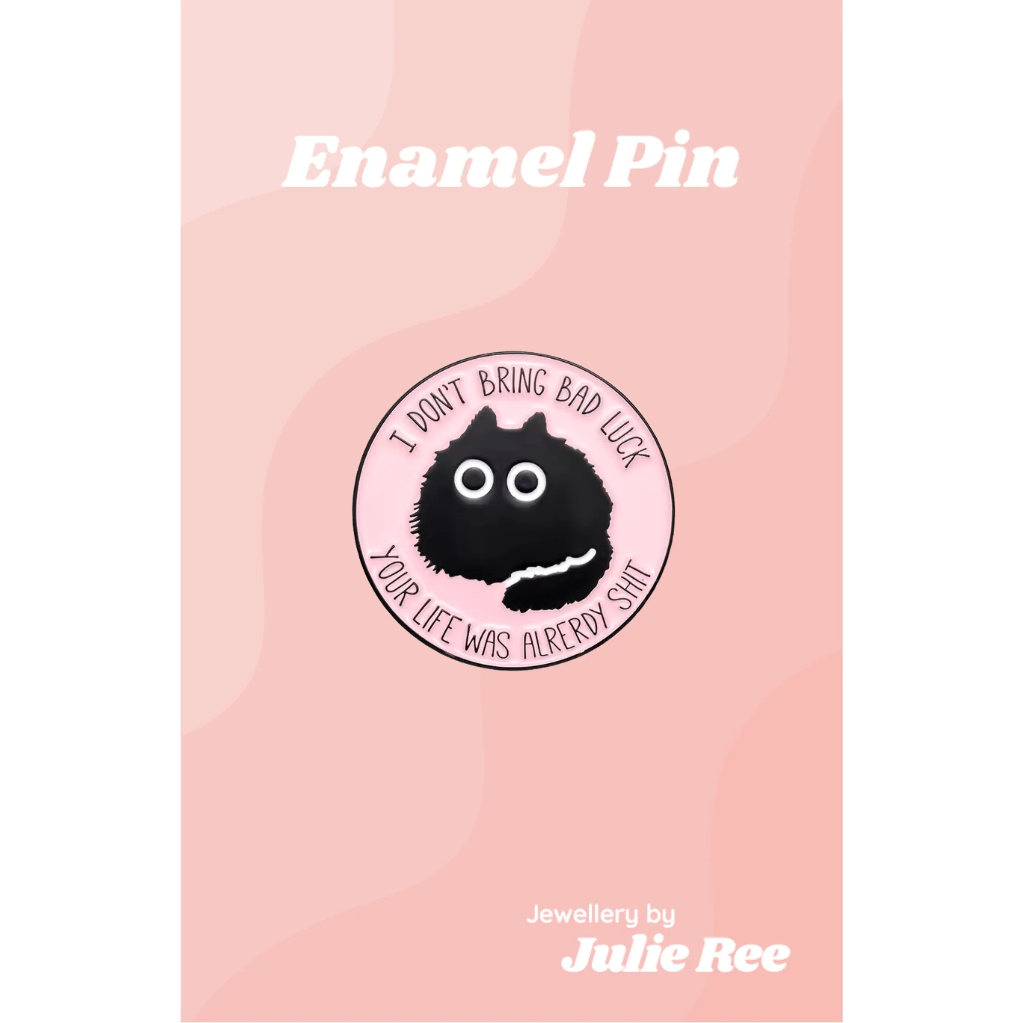 Julie Ree Enamel Pin - Bad Luck Cat