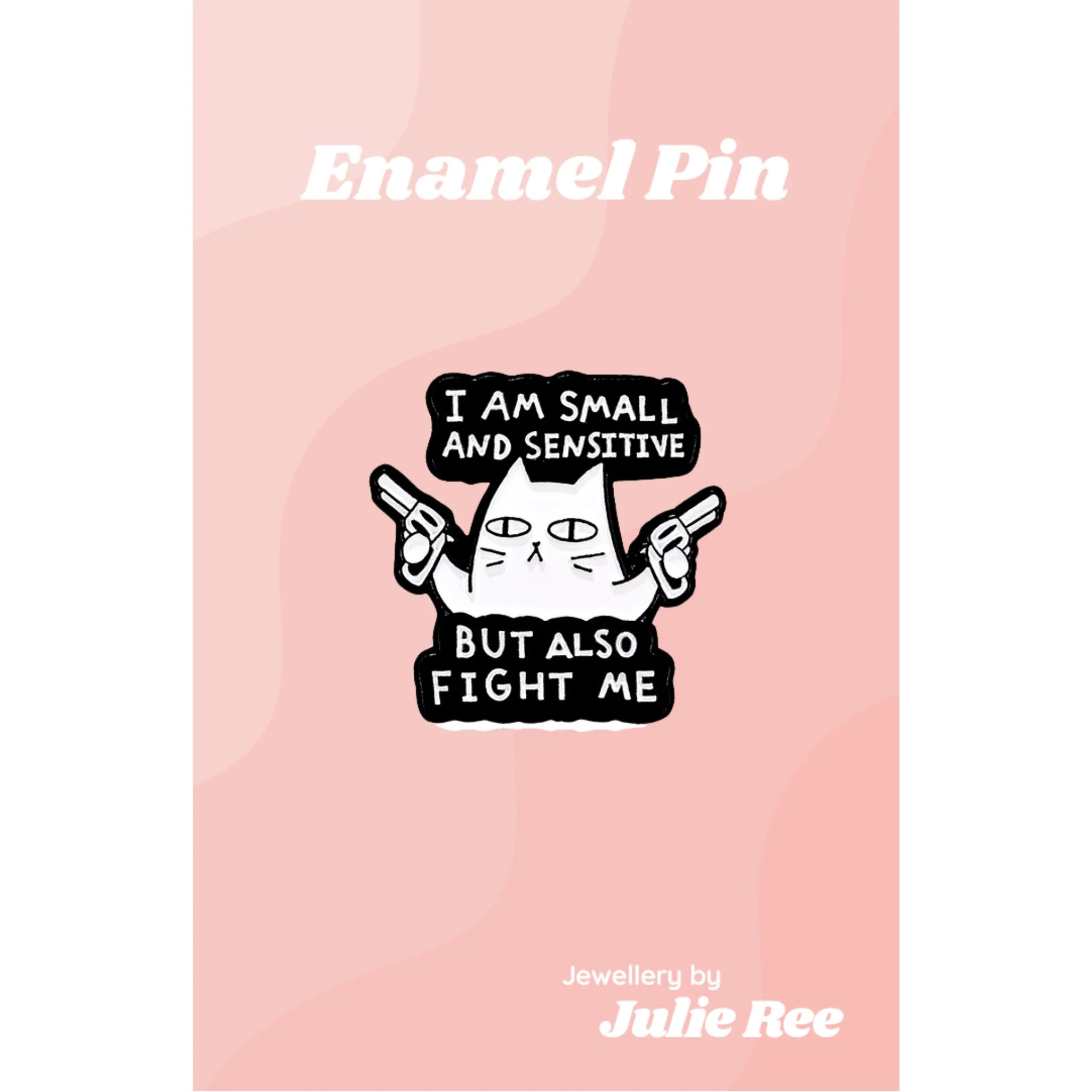 Julie Ree Enamel Pin - Fight Me Cat