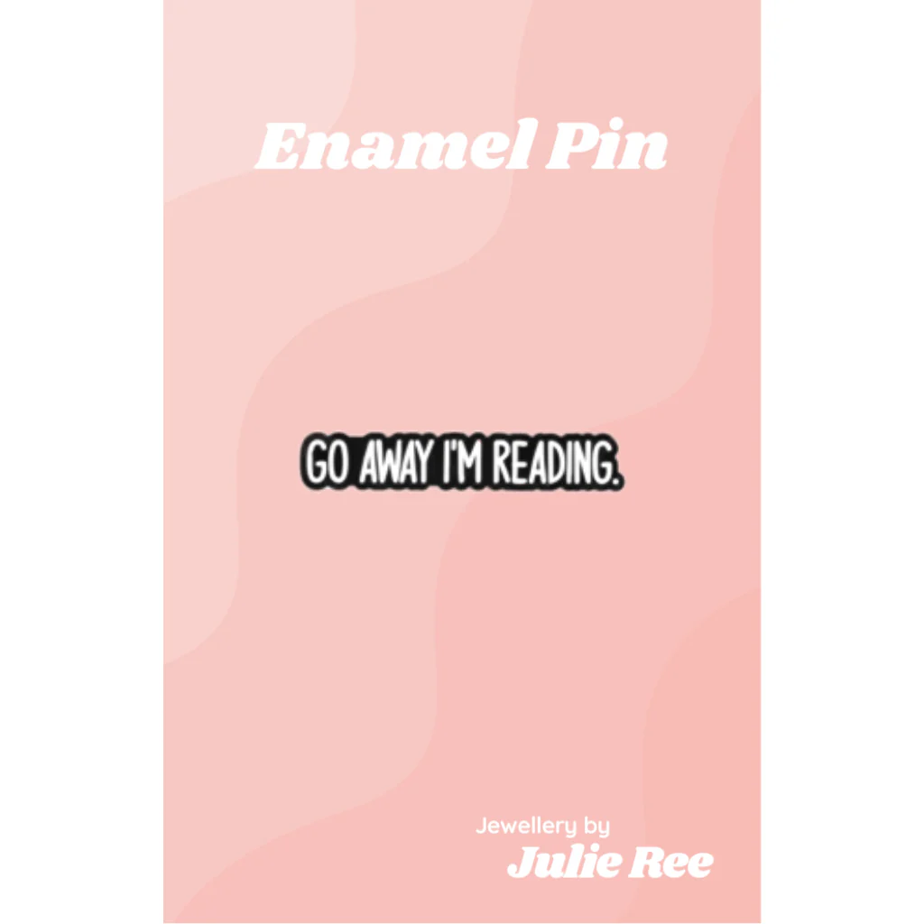 Julie Ree Enamel Pin - Go Away I’m Reading