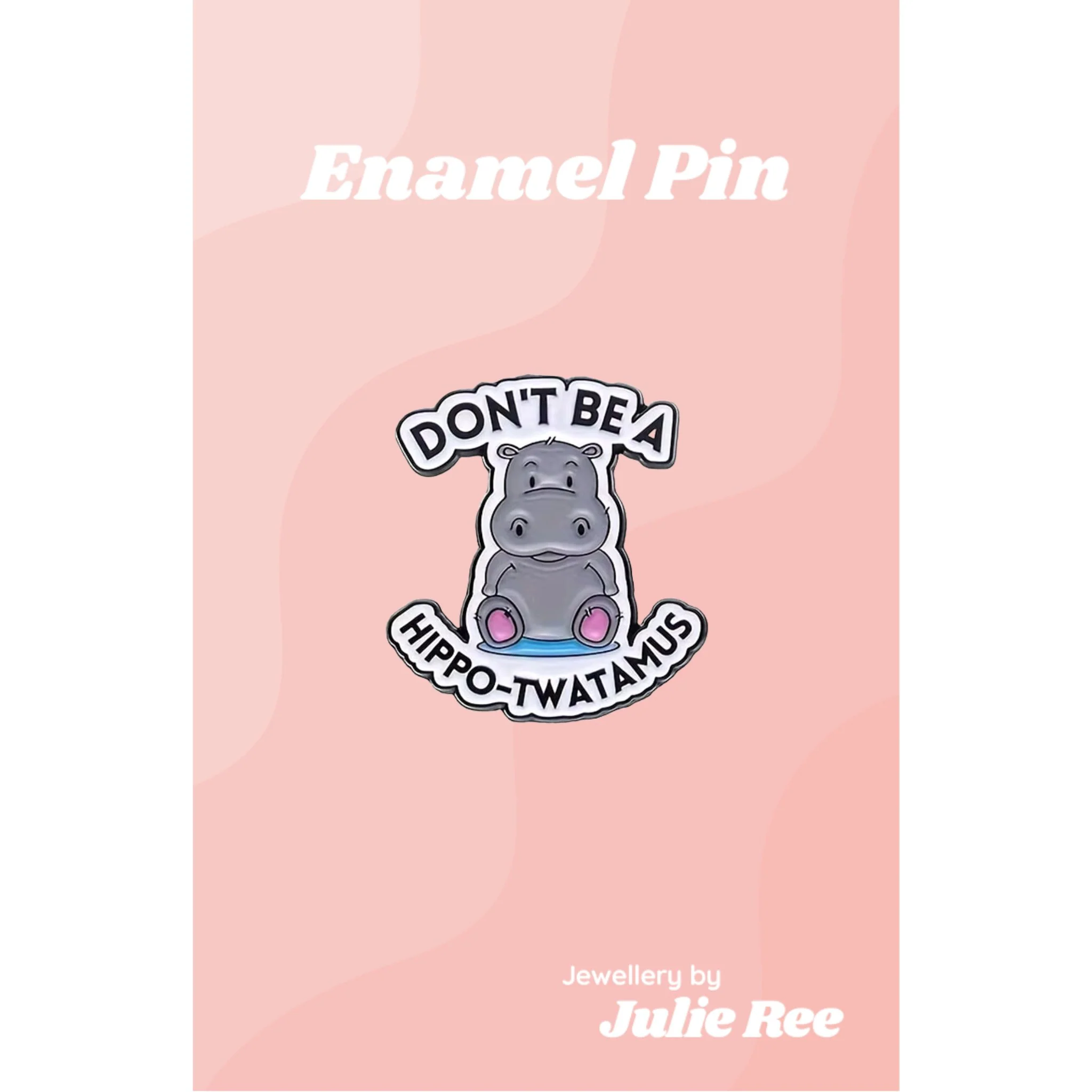 Julie Ree Enamel Pin - Hippo Twatamus
