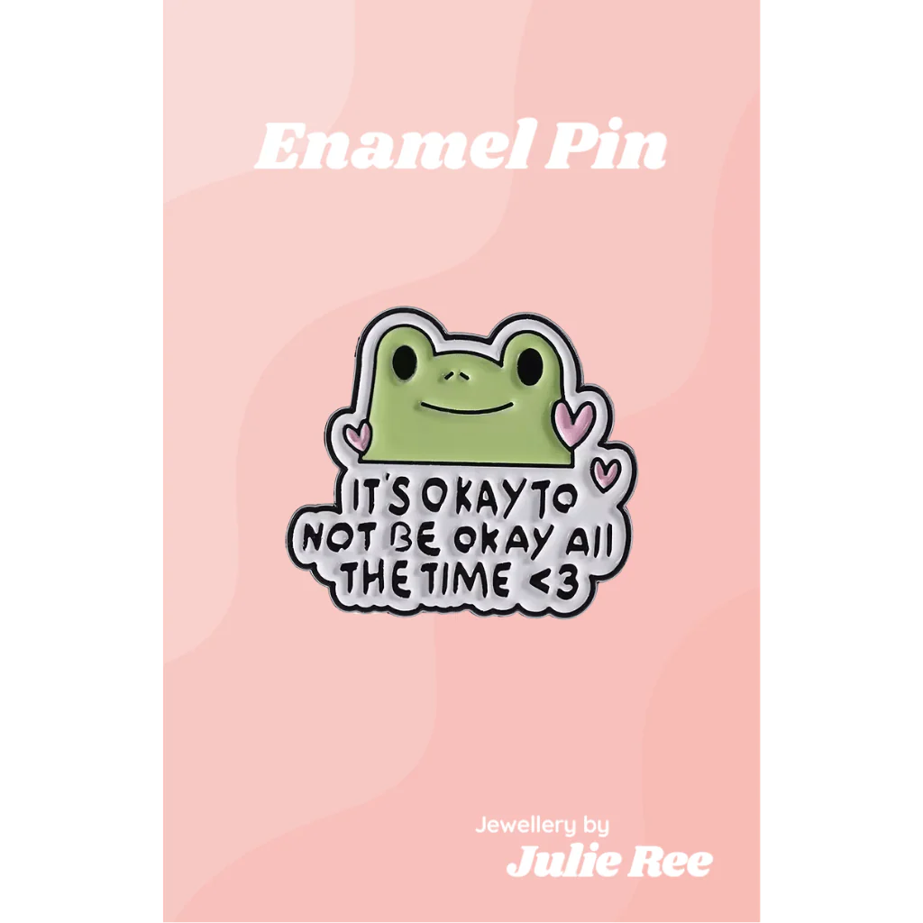 Julie Ree Enamel Pin - Not Be Okay