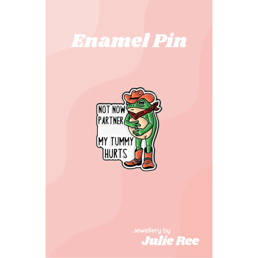 Julie Ree Enamel Pin - Not Now Partner My Tummy Hurts Cowboy Frog